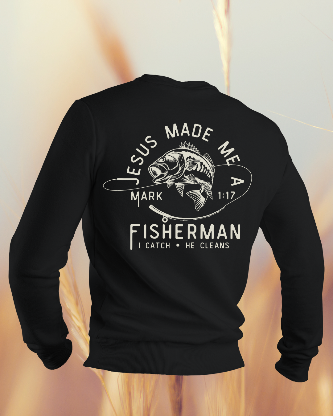 Jesus Made Me a Fisherman | Crewneck